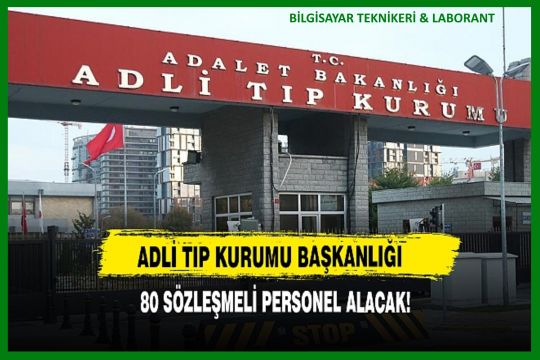 ADLİ TIP KURUMU 80 SÖZLEŞMELİ PERSONEL ALACAK